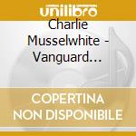 Charlie Musselwhite - Vanguard Visionaries