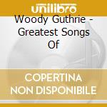 Woody Guthrie - Greatest Songs Of cd