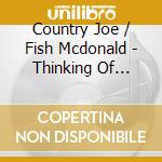 Country Joe / Fish Mcdonald - Thinking Of Woody Guthrie cd