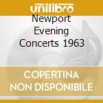 Newport Evening Concerts 1963 cd musicale