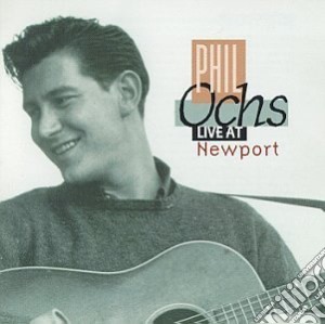 Ochs Phil - Live At Newport cd musicale di Ochs Phil