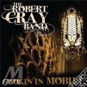 Robert Cray Band (The) - Cookin' In Mobile (Cd+Dvd) cd musicale di CRAY ROBERT BAND