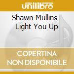 Shawn Mullins - Light You Up cd