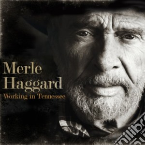Merle Haggard - Working In Tennessee cd musicale di Merle Haggard