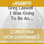 Greg Laswell - I Was Going To Be An Astronaut cd