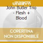 John Butler Trio - Flesh + Blood cd