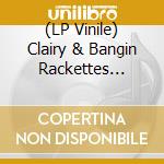 (LP Vinile) Clairy & Bangin Rackettes Browne - Love Cliques vinile