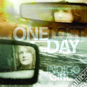 Indigo Girls - One Lost Day cd musicale di Girls Indigo