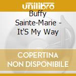 Buffy Sainte-Marie - It'S My Way cd