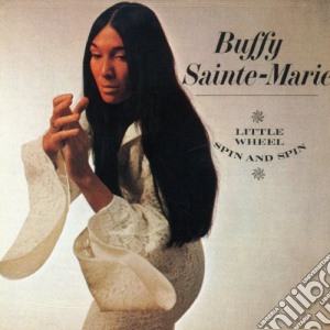 Buffy Sainte-Marie - Little Wheel Spin & Spin cd musicale di Buffy Sainte