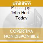 Mississippi John Hurt - Today cd