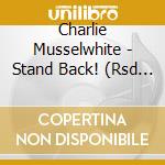 Charlie Musselwhite - Stand Back! (Rsd 2015) cd