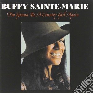 Buffy Sainte-Marie - I'M Gonna Be A Country Girl Again cd musicale di Sainte
