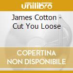 James Cotton - Cut You Loose cd