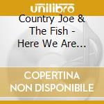 Country Joe & The Fish - Here We Are Again cd