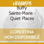 Buffy Sainte-Marie - Quiet Places cd