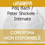 Pdq Bach / Peter Shickele - Intimate cd