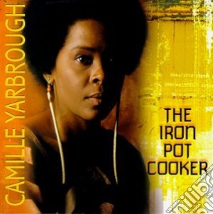 Camile Yarbrough - The Iron Pot Cooker cd musicale di Camile Yarbrough