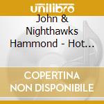 John & Nighthawks Hammond - Hot Tracks cd