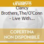 Clancy Brothers,The/O'Conn - Live With Robbie O'Connel cd