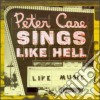 Peter Case - Sings Like Hell cd