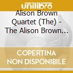 Alison Brown Quartet (The) - The Alison Brown Quartet cd musicale di Alison/quarte Brown