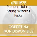 Mceuen John - String Wizards Picks cd