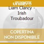 Liam Clancy - Irish Troubadour cd