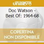 Doc Watson - Best Of: 1964-68 cd musicale di Doc Watson
