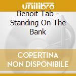 Benoit Tab - Standing On The Bank cd