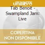 Tab Benoit - Swampland Jam: Live cd