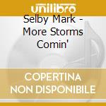 Selby Mark - More Storms Comin' cd