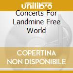Concerts For Landmine Free World cd