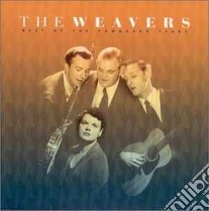 Weavers (The) - Best Of The Vanguard Years cd musicale di Weavers