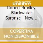 Robert Bradley Blackwater Surprise - New Ground cd