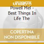 Powell Mel - Best Things In Life The cd