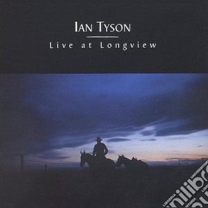 Ian Tyson - Live At Longview cd musicale di Ian Tyson