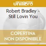 Robert Bradley - Still Lovin You cd