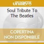 Soul Tribute To The Beatles cd