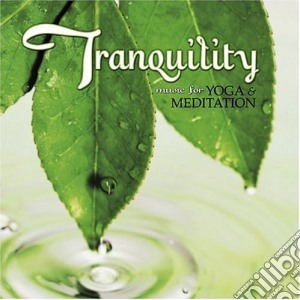 Tranquility: Music For Yoga & Meditation / Various cd musicale