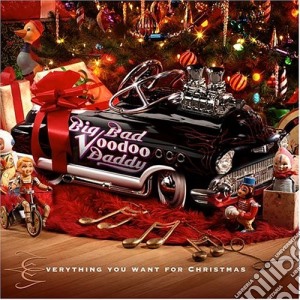 Big Bad Voodoo Daddy - Everything You Want For Christ cd musicale di Big bad voodoo daddy