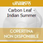 Carbon Leaf - Indian Summer cd musicale di Leaf Carbon
