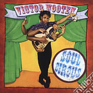 Victor Wooten - Soul Circus cd musicale di WOOTEN VICTOR