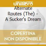 Alternate Routes (The) - A Sucker's Dream cd