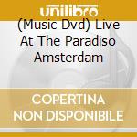 (Music Dvd) Live At The Paradiso Amsterdam cd