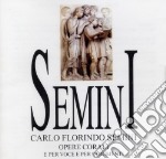 Semini Carlo Florind - Opere Corali E X Voce E X Strumenti