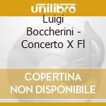 Luigi Boccherini - Concerto X Fl cd musicale di Luigi Boccherini