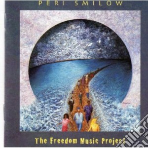 Peri Smilow - The Freedom Music Project cd musicale di Peri Smilow