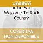 Jordan Sax - Welcome To Rock Country cd