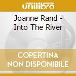 Joanne Rand - Into The River cd musicale di Joanne Rand